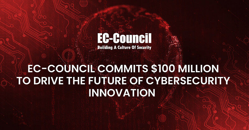 EC-Council Commits 100 Million to Drive the Future of Cybersecurity Innovation